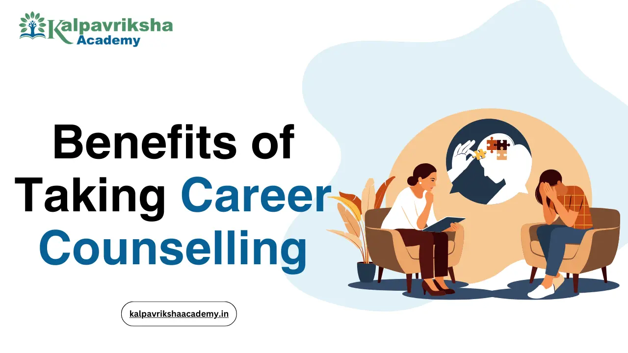 Benefits of Taking Career Counselling - Kalpavriksha Academy