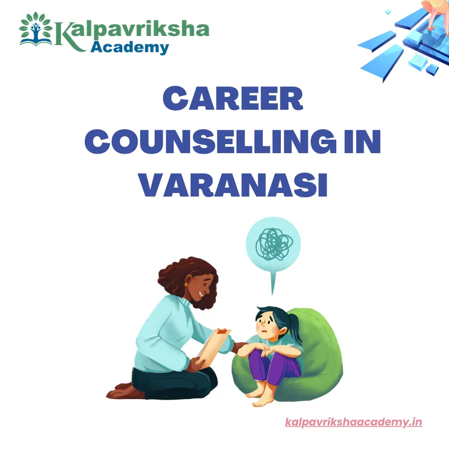 Career Counselling In Varanasi - Kalpavriksha Academy