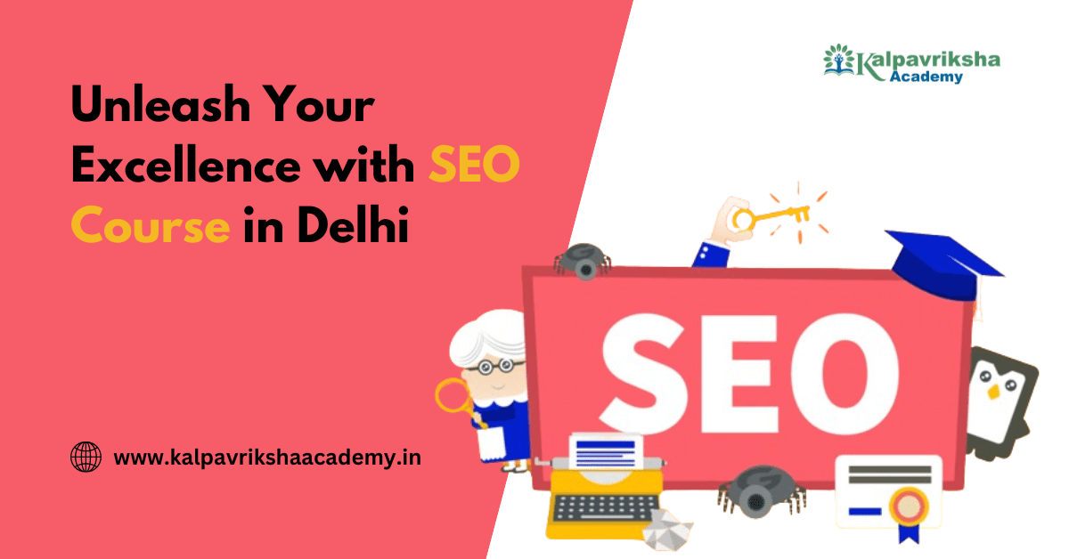 Unleash Your Excellence with SEO Course in Delhi
