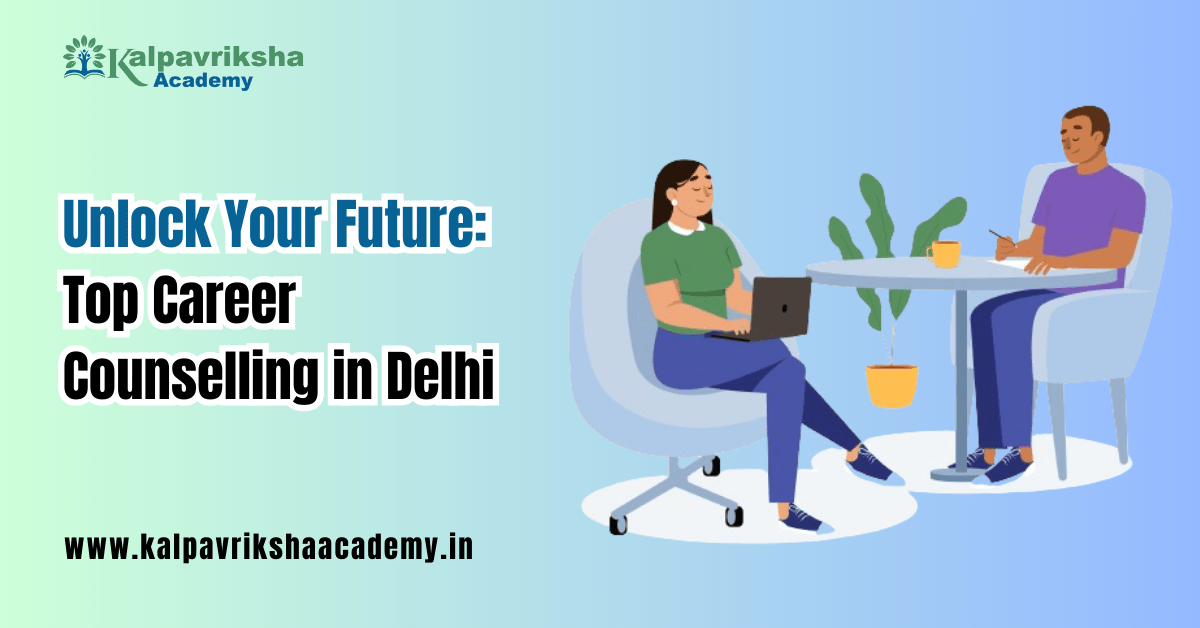 Unlock Your Future Top Career Counselling in Delhi