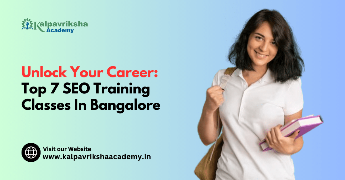 Unlock Your Career: Top 7 SEO Training Classes In Bangalore