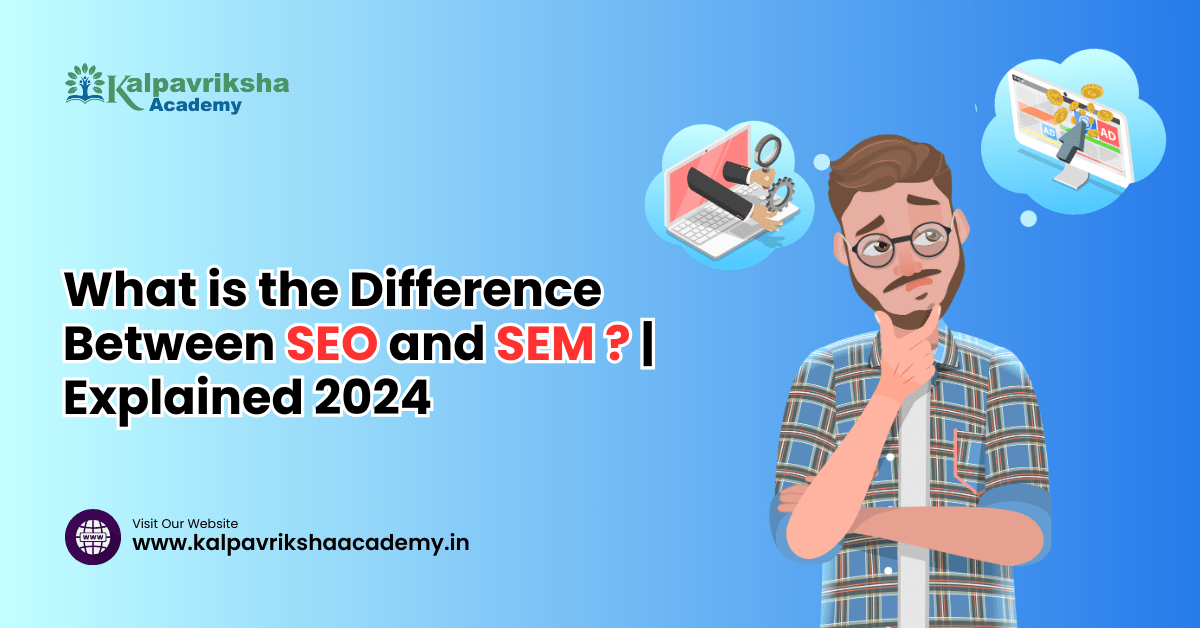 What is the Difference Between SEO and SEM ? | Explained 2024