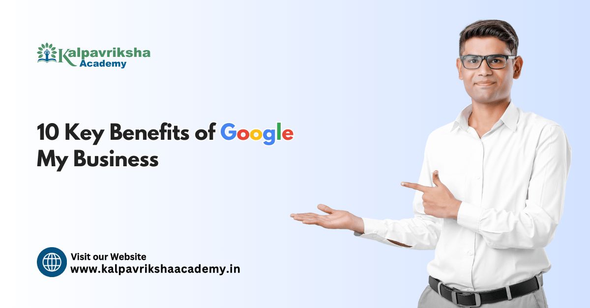 Top 10 Key Benefits of Google My Business